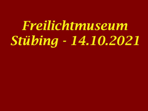 14.10.2021  Freilichtmuseum Stübing